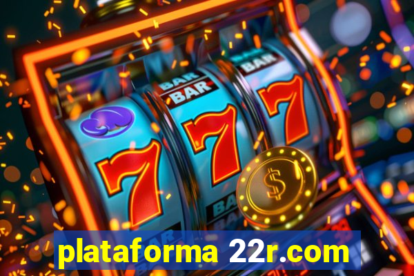 plataforma 22r.com